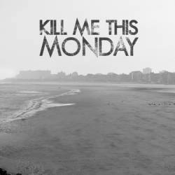 Kill Me This Monday : Killed in Action